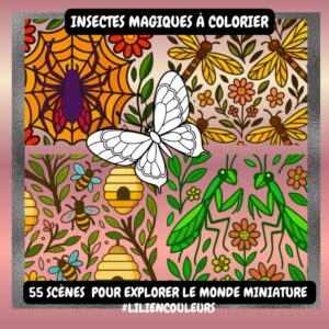 Insectes magiques à colorier: 55 scènes pour explorer le monde miniature